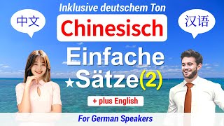 Chinesisch lernen ▶ Einfache Sätze 【2】 中文 60 Leichte Ausdrücke HörenLesen ★ Inklusive deutschem Ton [upl. by Rasmussen]