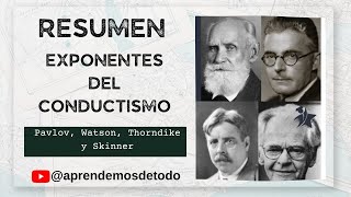 RESUMEN de los EXPONENTES DEL CONDUCTISMO Pavlov Watson Thorndike y Skinner SUMMARY of BEHAVIORISM [upl. by Groome187]