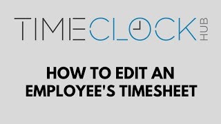 How To Edit an Employee Timesheet with Time Clock Hub [upl. by Atinniuq]