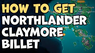 How To Get Northlander Claymore Billet Genshin Impact [upl. by Kriss]