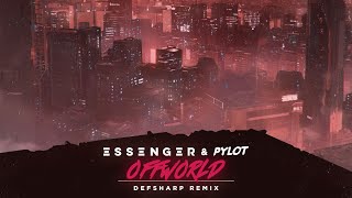 Essenger amp PYLOT  Offworld Defsharp Remix [upl. by Divadnoj]