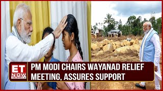 PM Modi Chairs Wayanad Relief Meeting Interacts with Survivors and Assures Continued Support [upl. by Charmain]