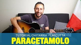 Calcutta  Paracetamolo Tutorial Chitarra Accordi e Pennata [upl. by Oberon226]