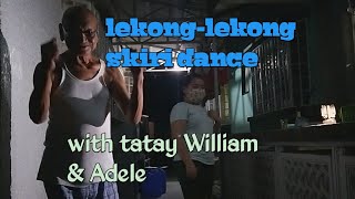 lekonglekong skiri dance with tatay WilliamampAdele [upl. by Novehc]