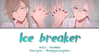 Ice breaker  ChroNoiR  Lyrics 【THAISUB】 [upl. by Nalyak903]