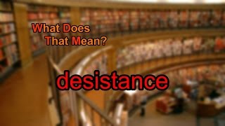 What does desistance mean [upl. by Marder]