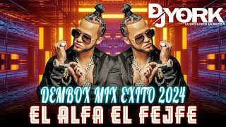 EL ALFA EL JEFE DEMBOW MIX  2024 LOS MÁS PEGADO DJ YORK LA EXCELENCIA EN MEZCLA [upl. by Hcelemile]