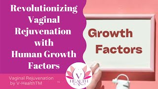 Revolutionizing Vaginal Rejuvenation Treatment with Human Growth Factors VHealth Serum VHealthTM [upl. by Allenrac528]