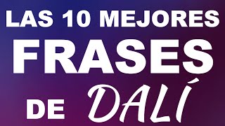 Las 10 mejores frases de DALÍ [upl. by Llenod]