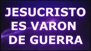 JESUCRISTO ES VARON DE GUERRACON LETRA [upl. by Adnert]