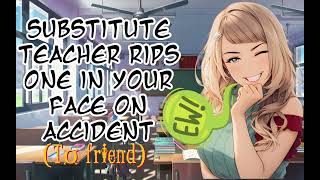 Attractive Substitute Teacher rips one in your face on accident ASMR [upl. by Crystal]