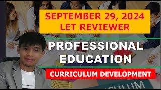 CURRICULUM DEVELOPMENT PROFESSIONAL EDUCATION LET REVIEWER FOR SEPTEMBER 2024 LET [upl. by Cromwell]