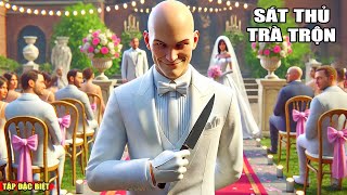 SÁT THỦ TRÀ TRỘN TẬP ĐẶC BIỆT  NHIỆM VỤ CUỐI CÙNG  Hitman 3 [upl. by Eciralc]