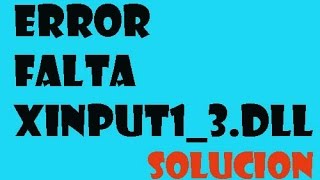 Solución definitiva Error Xinput13dll  Windows 7810 I 2024 [upl. by Apilef]