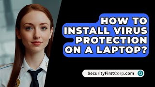 How To Install Virus Protection On A Laptop  SecurityFirstCorpcom [upl. by Nileak836]