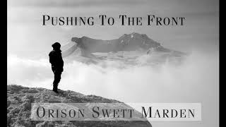 PUSHING TO THE FRONT  Chapter XXVII Orison Swett Marden Audiobook [upl. by Arod760]