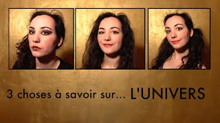 3 choses à savoir sur lUnivers [upl. by Ivett]