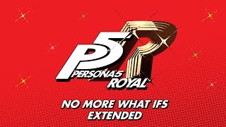 No More What Ifs  Persona 5 Royal OST Extended [upl. by Hayalat]