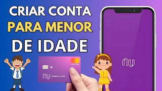 COMO CRIAR CONTA NO NUBANK PARA MENORES DE 18 ANOS ABRIR CONTA PARA MENOR DE IDADE NO NUBANK [upl. by Rois353]