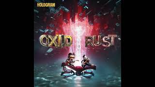 OXID RUST  HOLOGRAM [upl. by Marysa]