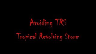 Avoiding a Tropical Revolving Storm TRS [upl. by Beckie]