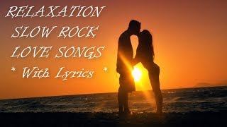 Best Relaxing Hits Slow Rock Love Songs With Lyrics Video [upl. by Valerye440]