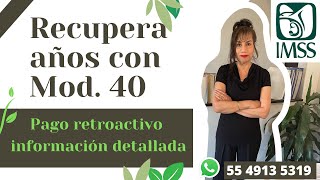 Recupera años con mod 40 Pago retroactivo información detallada [upl. by Sperry554]