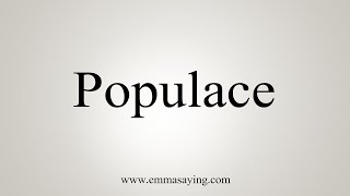 How To Say Populace [upl. by Yracaz]