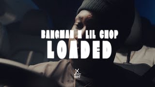 Bangman x Lil Chop  Loaded Exclusive premiere shot by Xovernight [upl. by Artima]