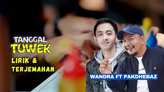 WANDRA ft PAKDHE BAZ  TANGGAL TUWEK LIRIK  TERJEMAHAN [upl. by Benenson275]