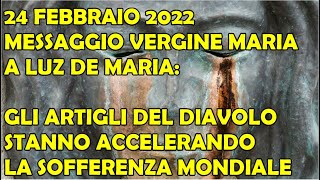 24 Febbraio 2022 Messaggio SS Vergine Maria A Luz Artigli Diavolo Accelerano la Sofferenza Mondiale [upl. by Lough]