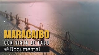 Documental  Maracaibo con vista al lago [upl. by Nilcaj987]