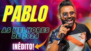 🔴PABLO AS MELHORES 2024 【ATUALIZADO】 PABLO ARROCHA l PABLO 20 ANOS l AS MAIS TOCADAS PABLO 2024 [upl. by Amilah218]