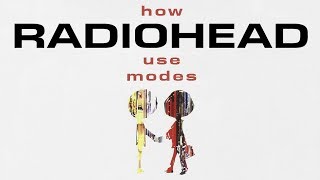 How Radiohead use Modes [upl. by Yesteb]