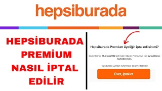 Hepsiburada Premium İptal Etme  Hepsiburada Premium Üyelik İptali [upl. by Nuy]