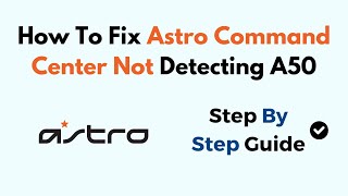 How To Fix Astro Command Center Not Detecting A50 [upl. by Hermann]