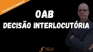 1 fase da OAB  Decisão interlocutória [upl. by Kalb]