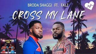 Broda Shaggi  Cross My Lane Lyrics ft Falz  Songish [upl. by Charbonnier]