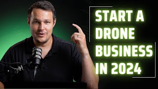 How To Start a Drone Business In 2024 [upl. by Oirottiv]