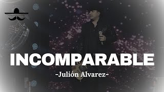 Julión Alvarez  Incomparable LETRA [upl. by Laughlin835]