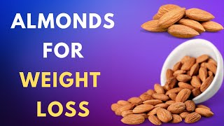 How Almonds Can Help You Lose Weight Fast  Almonds for Weight Loss [upl. by Dennet]