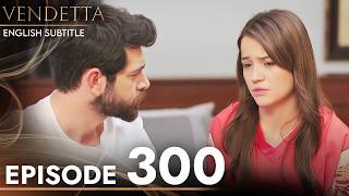 Vendetta  Episode 300 English Subtitled  Kan Cicekleri [upl. by Tegan239]