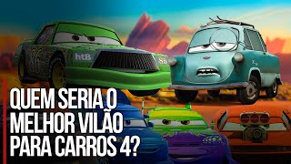 QUEM SERIA O MELHOR VILÃO PARA CARROS 4  Teoria Filme Carros 4 [upl. by Nodnarbal]