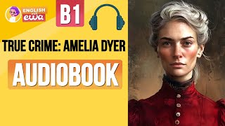 English Audiobooks Level 2🎧 Improve English with a Short Story 🍿 True Crime Amelia Dyer 🔪 [upl. by Stambaugh]