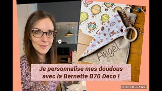 Je personnalise des doudous avec la brodeuse Bernette B70 Deco  Pas à pas tuto [upl. by Annahsirhc]