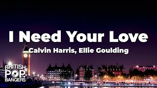 Calvin Harris amp Ellie Goulding  I Need Your Love Lyrics [upl. by Carpet]