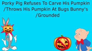 Porky Pig Refuses To Carve His PumpkinThrows His Pumpkin At Bugs Bunnys FaceGrounded [upl. by Eniruam]