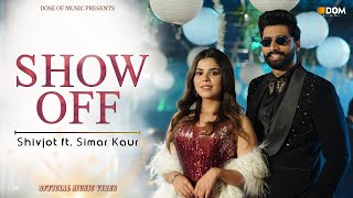 Shivjot  Show Off  Simar Kaur  The Boss  Official Music Video  New Punjabi Songs 2024 [upl. by Natala]