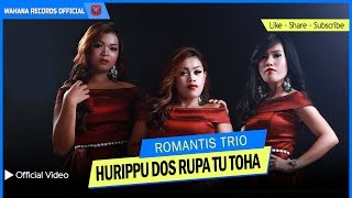 ROMANTIS TRIO  HURIPPU DOS RUPA TU ROHA Official Video  LAGU BATAK TERPOPULER [upl. by Edahc]