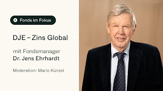 Fonds im Fokus DJEGründer Dr Jens Ehrhardt über den DJE – Zins Global [upl. by Airet40]